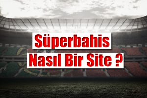 süperbahis güvenilir mi