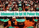 2019 yılında izleyebileceğiniz en iyi poker oyuncuları