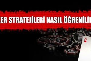 poker stratejileri en iyi şekilde nasıl öğrenilir ?